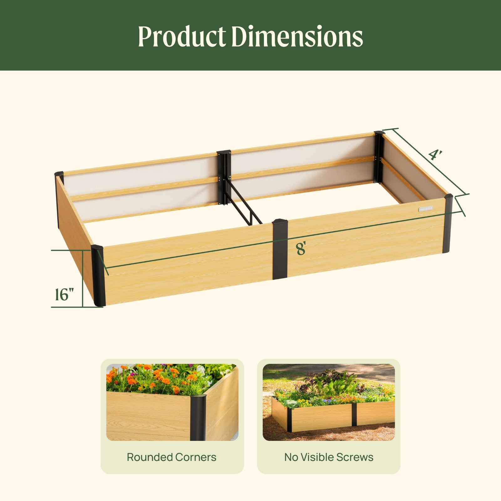 Dimensions of the woodgrain metal raised garden bed with rounded corners and no visible screws. Dimensions of the garden bed are 16 inches tall by 4 feet wide by 8 feet long.