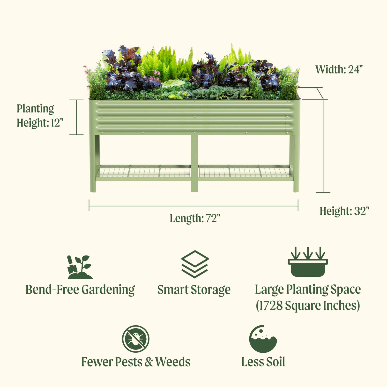 Green raised garden bed with dimensions and features listed on a white background. Features include: bend-free gardening, smart storage, large planting space (1728 square inches) fewer pests and weeds, and less soil.

Dimensions: 72 inches long by 24 inches wide and total height of 32 inches and a planting height of 12 inches. 