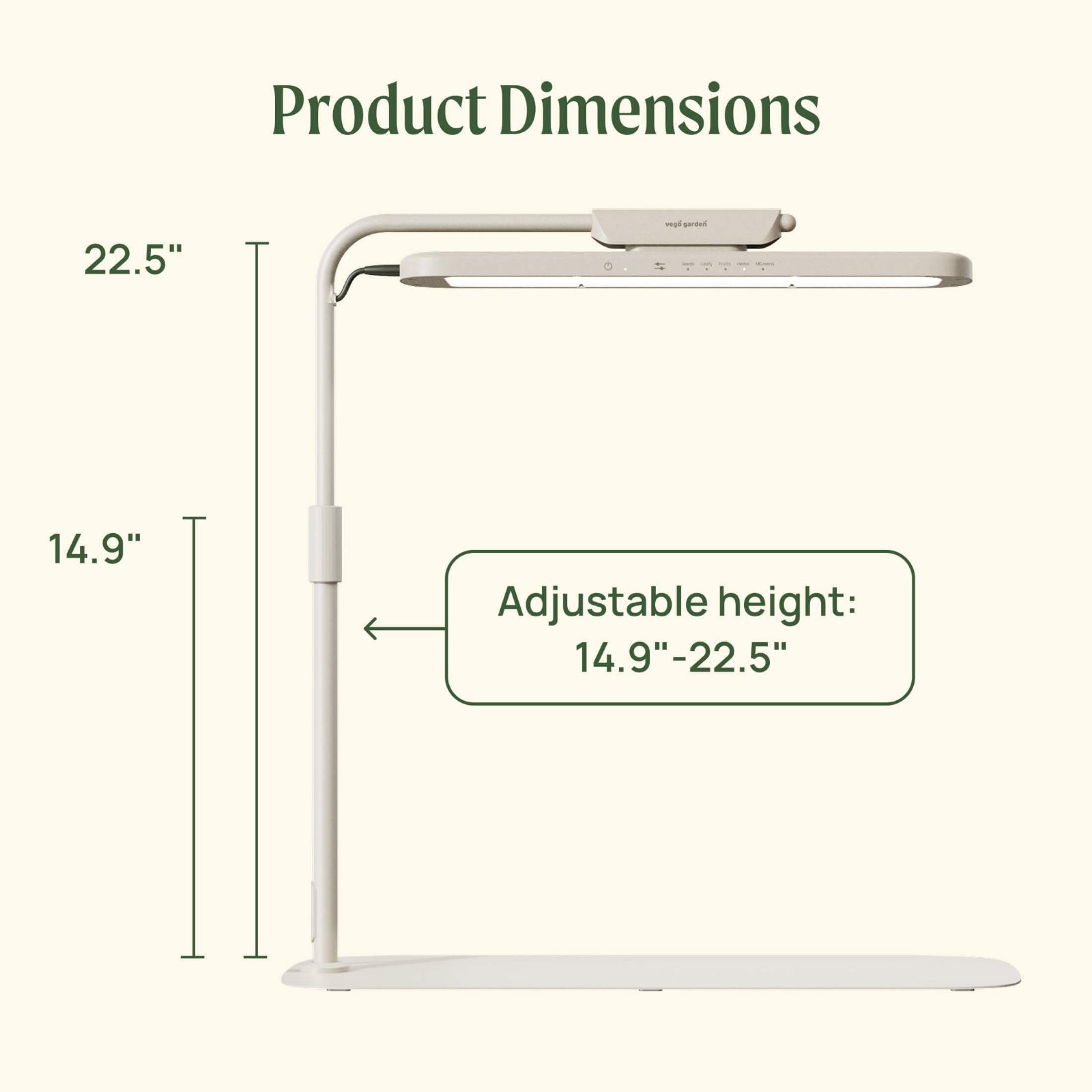 Height dimensions of the Grow Light Stand the light can adjust from 14.9" to 22.5".
