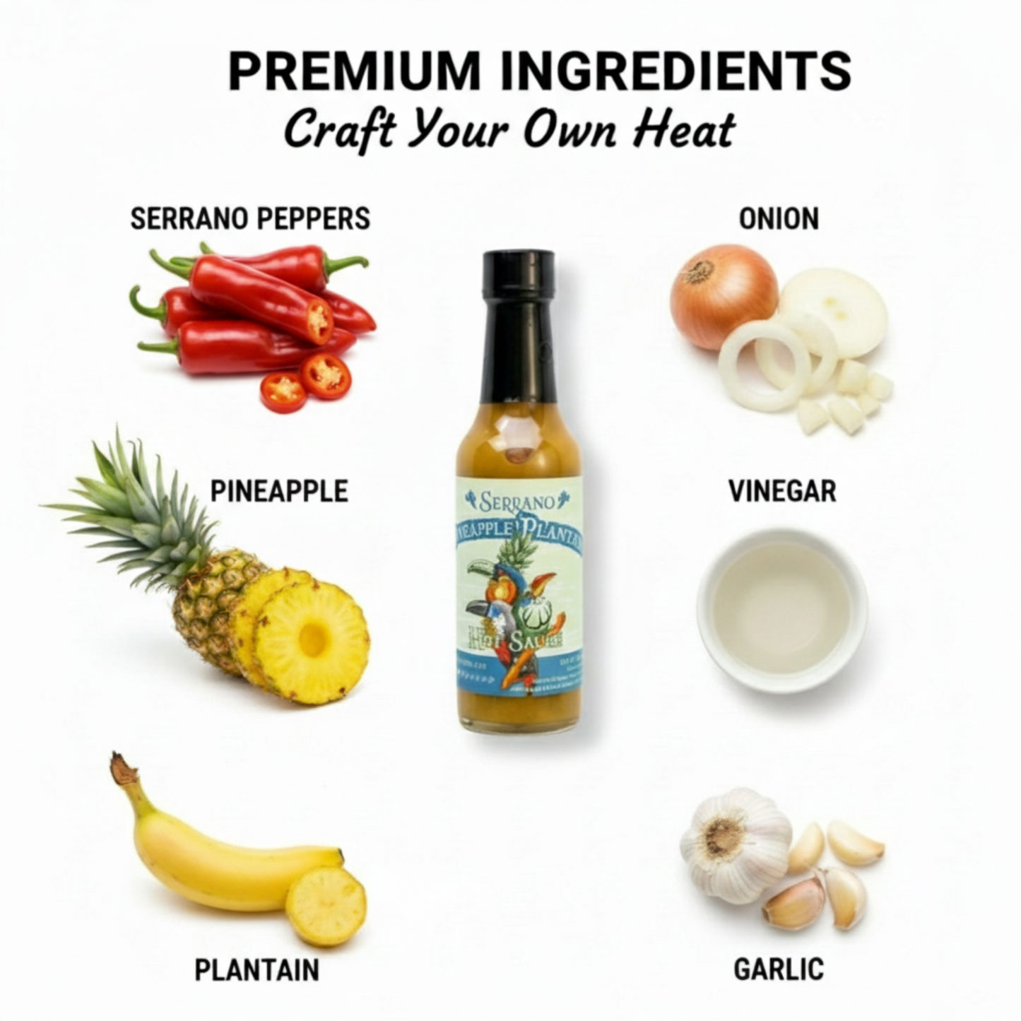 Serrano Pineapple Plantain Hot Sauce bottle surrounded by fresh premium ingredients like serrano peppers, pineapple, plantain, onion, vinegar, and garlic used to make the sauce.